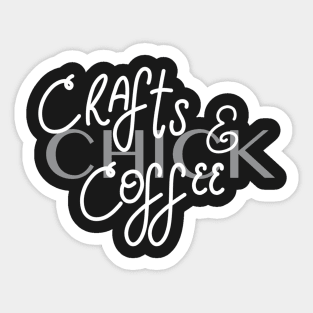 Crafts & Coffee Chick Sticker